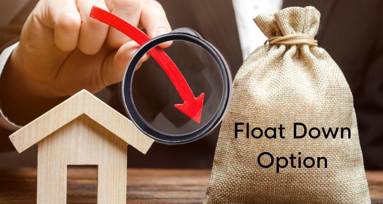 How a Float Down Option Can Secure a Better Mortgage Rate?
