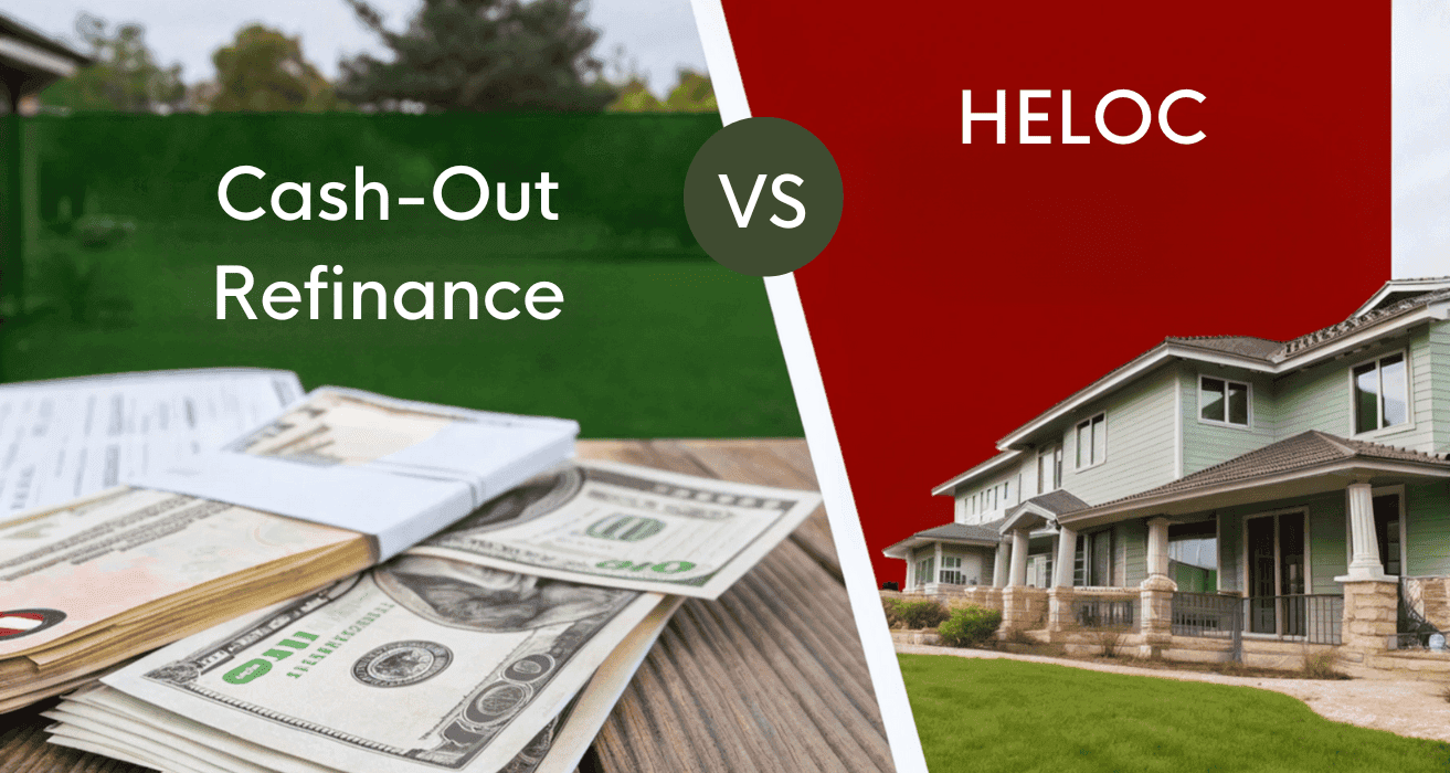 Which Is Better: A Cash-Out Refinance Or A HELOC?
